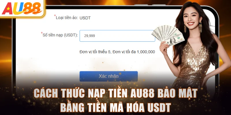 Cách thức nạp tiền AU88 bảo mật bằng tiền mã hóa USDT