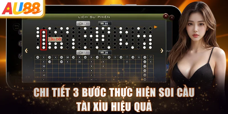 Chi tiết 3 bước thực hiện soi cầu Tài Xỉu hiệu quả