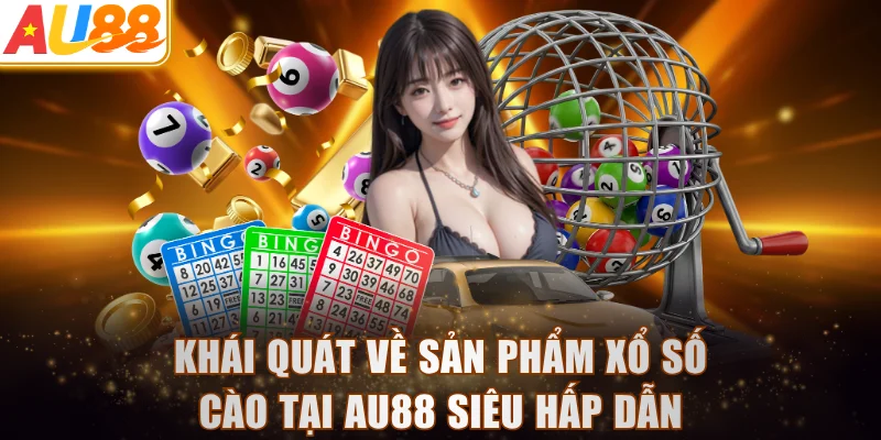 Khái quát về sản phẩm xổ số cào tại AU88 siêu hấp dẫn