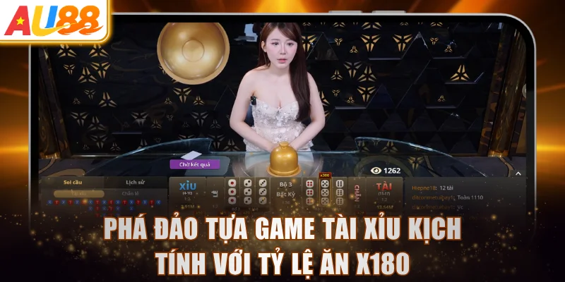 Phá đảo tựa game Tài Xỉu kịch tính với tỷ lệ ăn X180