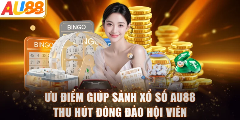 Ưu điểm giúp sảnh xổ số AU88 thu hút đông đảo hội viên
