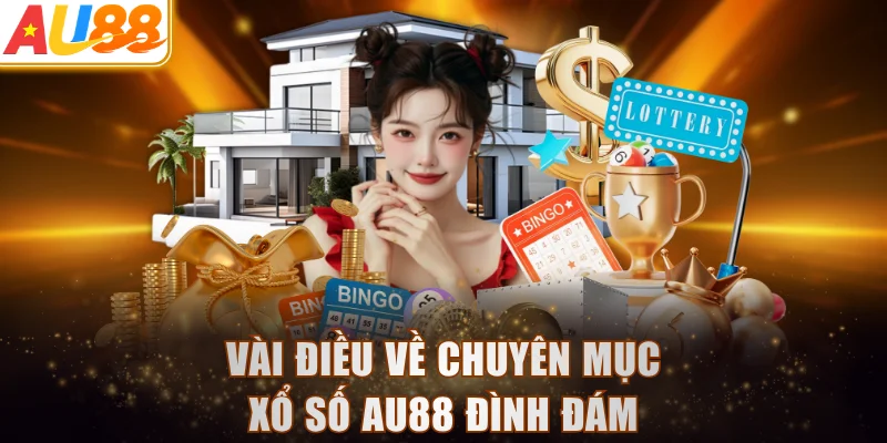 Vài điều về chuyên mục xổ số AU88 đình đám